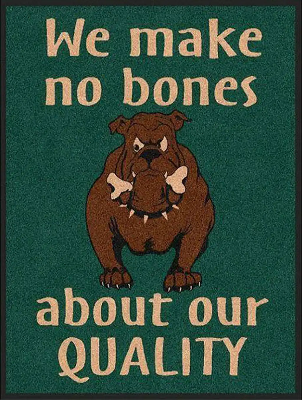 Logomatte „We make no bones about our quality“ Logomatte "We make no bones about our quality"